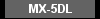 MX-5DL Specifications